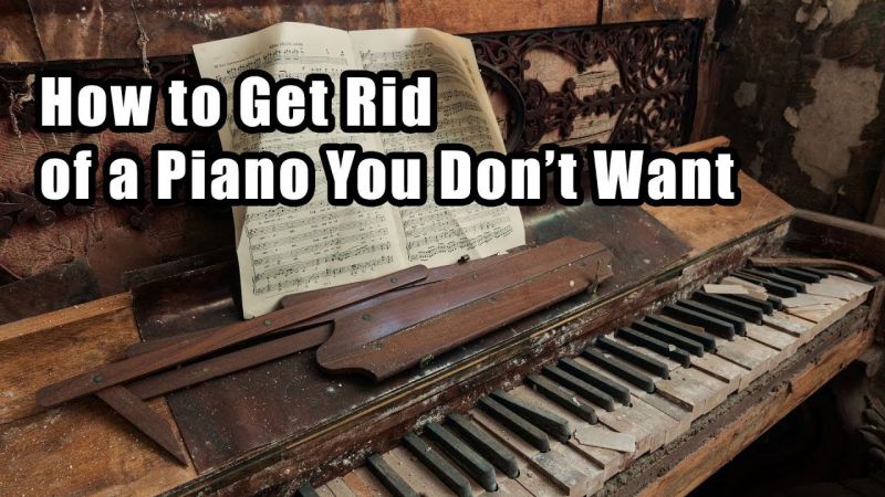 How To Get Rid Of Piano